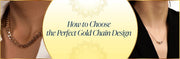 How to Choose the Perfect Gold Chain Design for Every Style 