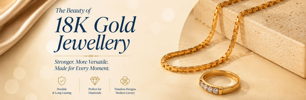 The Rise of 18K Gold Jewellery: Why Modern Luxury is Choosing 18K