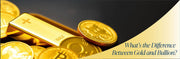 What’s the Difference Between Gold and Bullion?