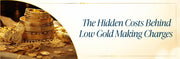 The Hidden Risks Behind Low Gold Making Charges